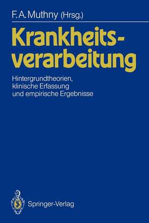 Krankheitsverarbeitung: Hintergrundtheorien, klinische Erfassung und empirische Ergebnisse de Fritz A. Muthny