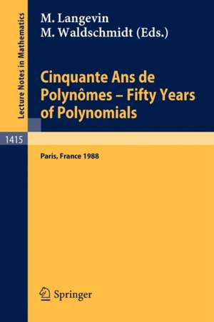 Cinquante Ans de Polynomes - Fifty Years of Polynomials: Proceedings of a Conference held in honour of Alain Durand at the Institut Henri Poincare. Paris, France, May 26-27, 1988 de Michel Langevin