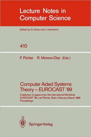 Computer Aided Systems Theory - EUROCAST '89: A selection of papers from the International Workshop EUROCAST '89, Las Palmas, Spain, February 26 - March 4, 1989. Proceedings de Franz Pichler