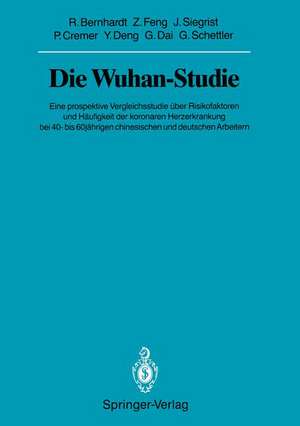 Die Wuhan-Studie: Eine prospektive Vergleichsstudie über Risikofaktoren und Häufigkeit der koronaren Herzerkrankung bei 40- bis 60jährigen chinesischen und deutschen Arbeitern de Ralph Bernhardt