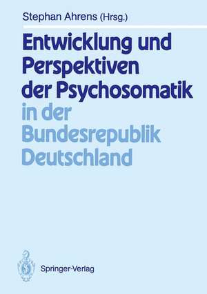 Entwicklung und Perspektiven der Psychosomatik in der Bundesrepublik Deutschland de Stephan Ahrens