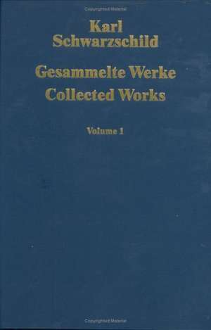 Gesammelte Werke Collected Works: Volume 1 de Karl Schwarzschild