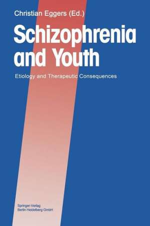 Schizophrenia and Youth: Etiology and Therapeutic Consequences de Christian Eggers