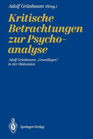 Kritische Betrachtungen zur Psychoanalyse: Adolf Grünbaums „Grundlagen“ in der Diskussion de Adolf Grünbaum