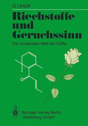 Riechstoffe und Geruchssinn: Die molekulare Welt der Düfte de Günther Ohloff