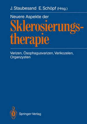 Neuere Aspekte der Sklerosierungstherapie: Varizen, Ösophagusvarizen, Varikozelen, Organzysten de Jochen Staubesand