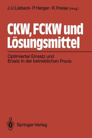 CKW, FCKW und Lösungsmittel: Optimierter Einsatz und Ersatz in der betrieblichen Praxis de Jan U. Lieback