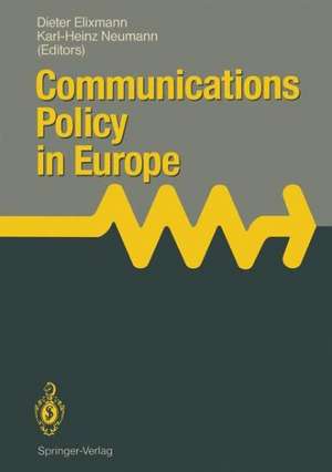 Communications Policy in Europe: Proceedings of the 4th Annual Communications Policy Research Conference, Held at Kronberg, FRG, October 25–27, 1989 de Dieter Elixmann