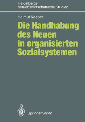 Die Handhabung des Neuen in organisierten Sozialsystemen de Helmut Kasper