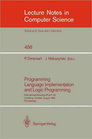 Programming Language Implementation and Logic Programming: International Workshop PLILP `90, Linköping, Sweden, August 20-22, 1990. Proceedings de Pierre Deransart