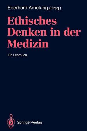 Ethisches Denken in der Medizin: Ein Lehrbuch de Eberhard A. Amelung