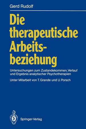 Die therapeutische Arbeitsbeziehung: Untersuchungen zum Zustandekommen, Verlauf und Ergebnis analytischer Psychotherapien de T. Grande