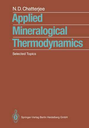 Applied Mineralogical Thermodynamics: Selected Topics de Niranjan D. Chatterjee