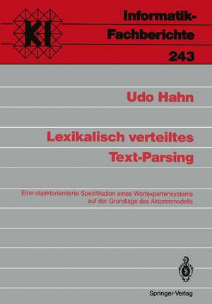 Lexikalisch verteiltes Text-Parsing: Eine objektorientierte Spezifikation eines Wortexpertensystems auf der Grundlage des Aktorenmodells de Udo Hahn