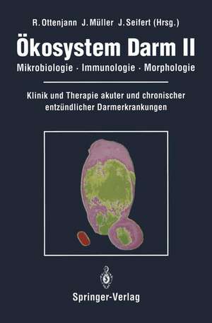 Ökosystem Darm II: Mikrobiologie, Immunologie, Morphologie Klinik und Therapie akuter und chronischer entzündlicher Darmerkrankungen de R. Ottenjann