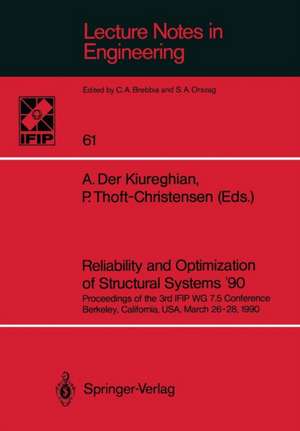 Reliability and Optimization of Structural Systems ’90: Proceedings of the 3rd IFIP WG 7.5 Conference Berkeley, California, USA, March 26–28, 1990 de A. Der Kiureghian