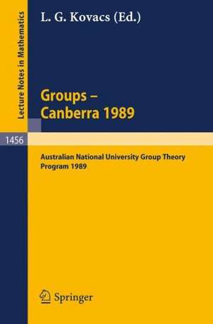 Groups - Canberra 1989: Australian National University Group Theory Program 1989 de L.G. Kovacs