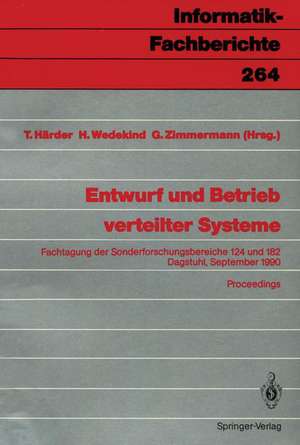 Entwurf und Betrieb verteilter Systeme: Fachtagung der Sonderforschungsbereiche 124 und 182, Dagstuhl, 19.–21. September 1990, Proceedings de Theo Härder