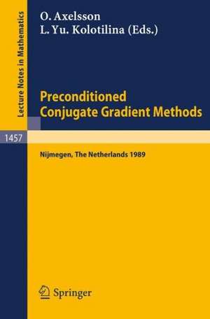 Preconditioned Conjugate Gradient Methods: Proceedings of a Conference held in Nijmegen, The Netherlands, June 19-21, 1989 de Owe Axelsson