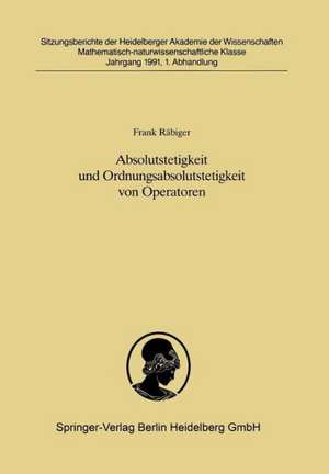 Absolutstetigkeit und Ordnungsabsolutstetigkeit von Operatoren: Vorgelegt in der Sitzung vom 30. Juni 1990 von Helmut H. Schaefer de Frank Räbiger