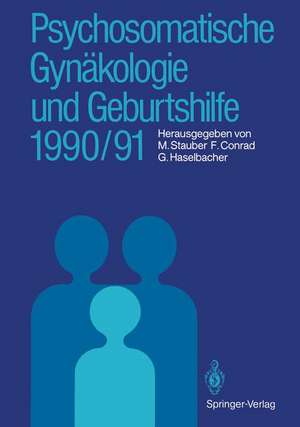 Psychosomatische Gynäkologie und Geburtshilfe 1990/91 de Manfred Stauber