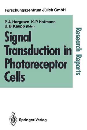 Signal Transduction in Photoreceptor Cells: Proceedings of an International Workshop Held at the Research Centre Jülich, Jülich, Fed. Rep. of Germany, 8–11 August 1990 de Paul A. Hargrave