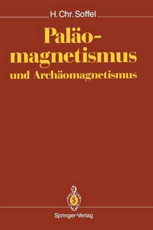 Paläomagnetismus und Archäomagnetismus de Heinrich C. Soffel