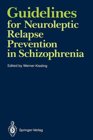 Guidelines for Neuroleptic Relapse Prevention in Schizophrenia: Proceedings of a Consensus Conference held April 19–20, 1989, in Bruges, Belgium de Werner Kissling