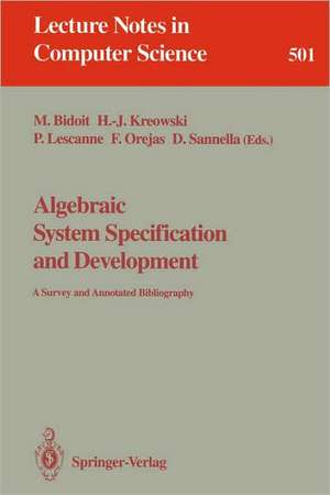 Algebraic System Specification and Development: A Survey and Annotated Bibliography de Michel Bidoit