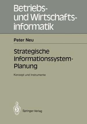 Strategische Informations-system-Planung: Konzept und Instrumente de Peter Neu