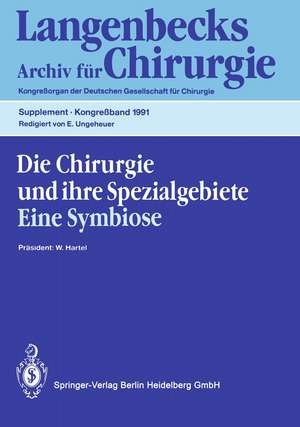 Die Chirurgie und ihre Spezialgebiete Eine Symbiose: 108. Kongreß der Deutschen Gesellschaft für Chirurgie 16.–20. April 1991, München de Wilhelm Hartel