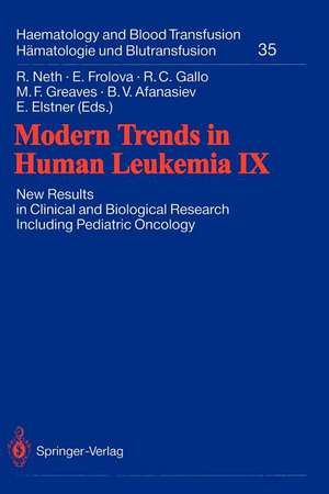 Modern Trends in Human Leukemia IX: New Results in Clinical and Biological Research Including Pediatric Oncology de Rolf Neth