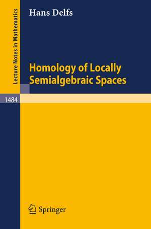 Homology of Locally Semialgebraic Spaces de Hans Delfs