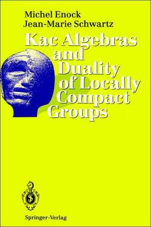 Kac Algebras and Duality of Locally Compact Groups de Michel Enock