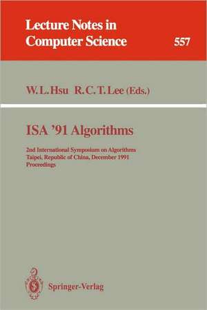 ISA '91 Algorithms: 2nd International Symposium on Algorithms, Taipei, Republic of China, December 16-18, 1991. Proceedings de Wen-Lian Hsu