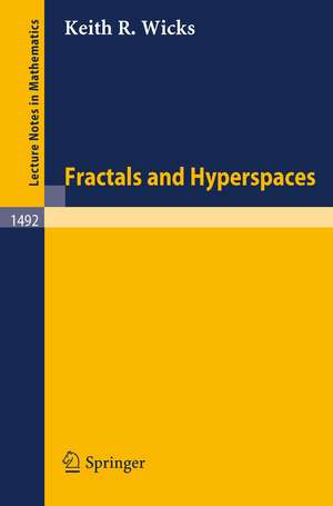 Fractals and Hyperspaces de Keith R. Wicks