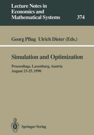 Simulation and Optimization: Proceedings of the International Workshop on Computationally Intensive Methods in Simulation and Optimization held at the International Institute for Applied Systems Analysis (IIASA), Laxenburg, Austria, August 23–25, 1990 de Georg Pflug