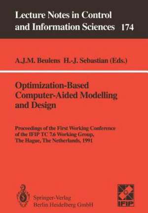 Optimization-Based Computer-Aided Modelling and Design: Proceedings of the First Working Conference of the IFIP TC 7.6 Working Group, The Hague, The Netherlands, 1991 de Adriaan J.M. Beulens