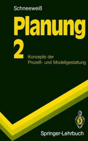 Planung: 2 Konzepte der Prozeß- und Modellgestaltung de Christoph Schneeweiß