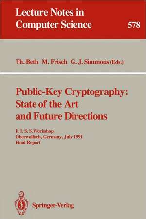 Public-Key Cryptography: State of the Art and Future Directions: E.I.S.S. Workshop, Oberwolfach, Germany, July 3-6, 1991. Final Report de Thomas Beth