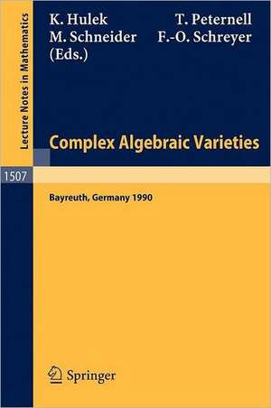 Complex Algebraic Varieties: Proceedings of a Conference held in Bayreuth, Germany, April 2-6, 1990 de Klaus Hulek