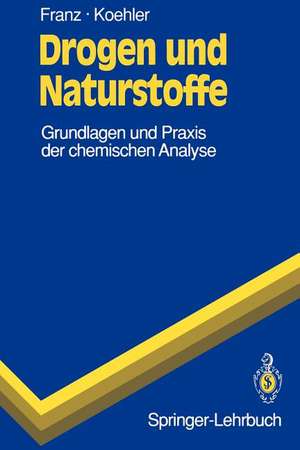 Drogen und Naturstoffe: Grundlagen und Praxis der chemischen Analyse de Gerhard Franz