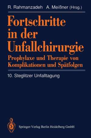 Fortschritte in der Unfallchirurgie: Prophylaxe und Therapie von Komplikationen und Spätfolgen de R. Rahmanzadeh