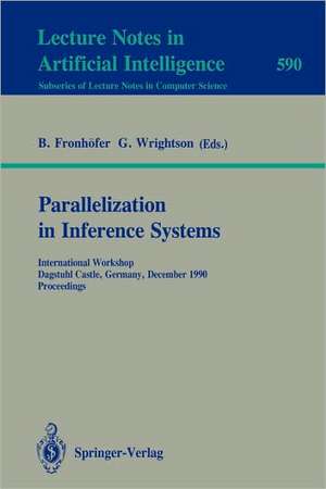 Parallelization in Inference Systems: International Workshop, Dagstuhl Castle, Germany, December 17-18, 1990. Proceedings de Bertram Fronhöfer