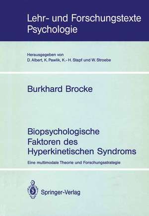 Biopsychologische Faktoren des Hyperkinetischen Syndroms: Eine multimodale Theorie und Forschungsstrategie de Burkhard Brocke