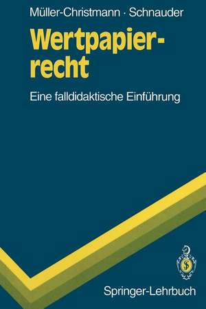 Wertpapierrecht: Eine falldidaktische Einführung de Bernd Müller-Christmann