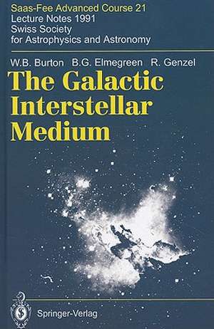 The Galactic Interstellar Medium: Saas-Fee Advanced Course 21. Lecture Notes 1991. Swiss Society for Astrophysics and Astronomy de W.B. Burton