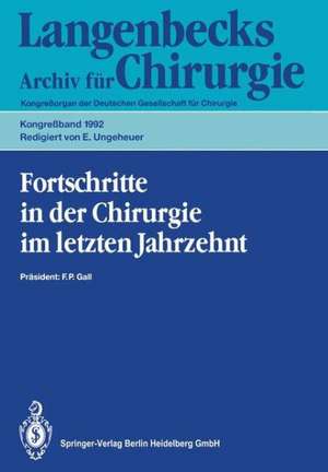 Fortschritte in der Chirurgie im letzten Jahrzehnt: 109. Kongreß der Deutschen Gesellschaft für Chirurgie 21.–25. April 1992, München de E. Ungeheuer