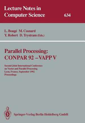 Parallel Processing: CONPAR 92 — VAPP V: Second Joint International Conference on Vector and Parallel Processing, Lyon, France, September 1–4, 1992 Proceedings de Luc Bouge