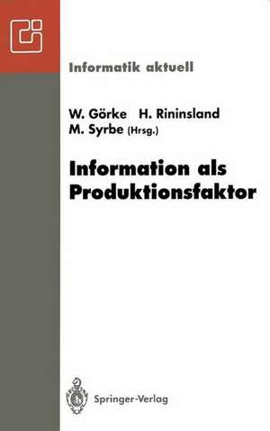 Information als Produktionsfaktor: 22. GI-Jahrestagung Karlsruhe, 28. September bis 2. Oktober 1992 de Winfried Görke